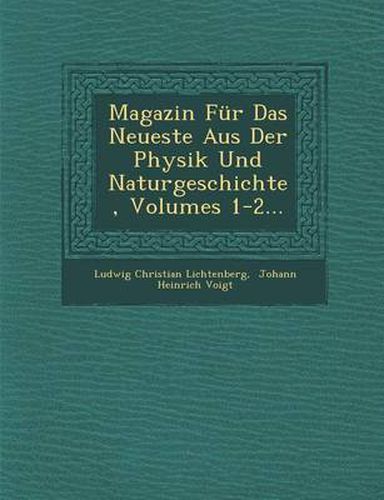 Magazin Fur Das Neueste Aus Der Physik Und Naturgeschichte, Volumes 1-2...