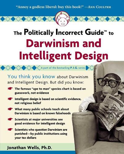Cover image for The Politically Incorrect Guide to Darwinism and Intelligent Design