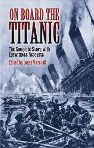 Cover image for On Board the Titanic: The Complete Story with Eyewitness Accounts