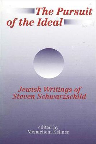 Cover image for The Pursuit of the Ideal: Jewish Writings of Steven Schwarzschild