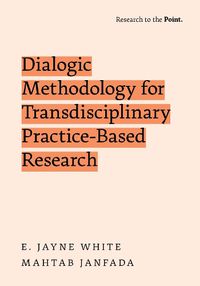 Cover image for Dialogic Methodology for Transdisciplinary Practice-Based Research