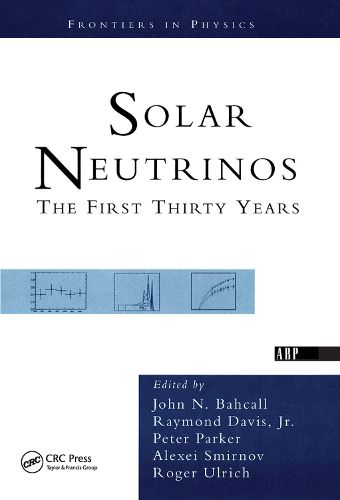 Cover image for Solar Neutrinos: The First Thirty Years