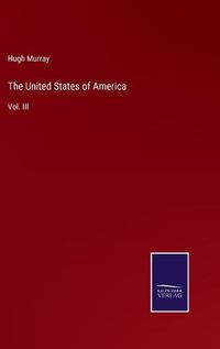 Cover image for The United States of America: Vol. III