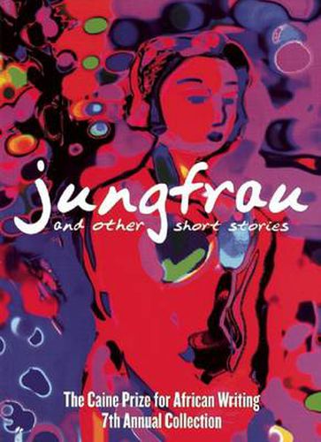 Jungfrau and other short stories: The Caine Prize for African Writing 2007