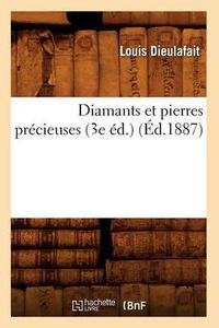 Cover image for Diamants Et Pierres Precieuses (3e Ed.) (Ed.1887)
