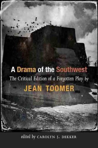 A Drama of the Southwest: The Critical Edition of a Forgotten Play