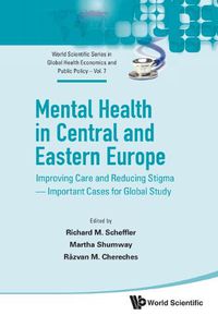 Cover image for Mental Health In Central And Eastern Europe: Improving Care And Reducing Stigma - Important Cases For Global Study