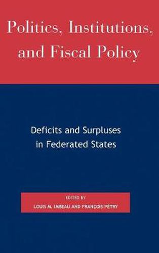 Politics, Institutions, and Fiscal Policy: Deficits and Surpluses in Federated States