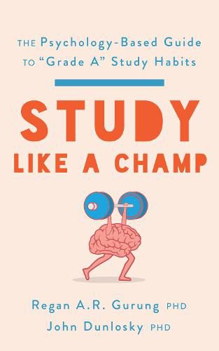 Study Like a Champ: The Psychology-Based Guide to  Grade A  Study Habits