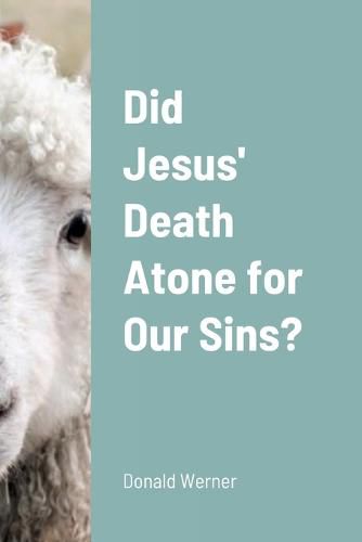 Did Jesus' Death Atone for Our Sins?