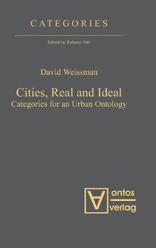 Cities, Real and Ideal: Categories for an Urban Ontology