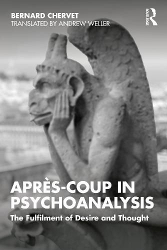 Apres-coup in Psychoanalysis: The Fulfilment of Desire and Thought