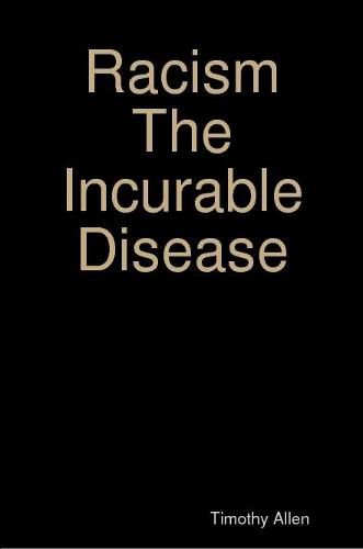 Cover image for Racism The Incurable Disease