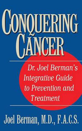 Cover image for Conquering Cancer: Dr. Joel Berman's Integrative Guide to Prevention and Treatment