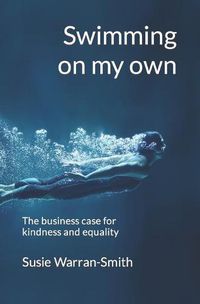 Cover image for Swimming on my own: The business case for kindness and equality