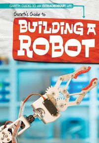 Cover image for Gareth's Guide to Building a Robot