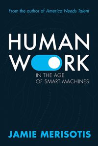 Cover image for Human Work in the Age of Smart Machines