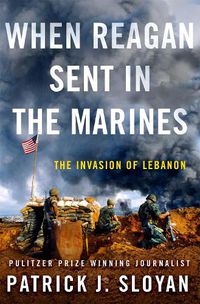 Cover image for When Reagan Sent In the Marines: The Invasion of Lebanon