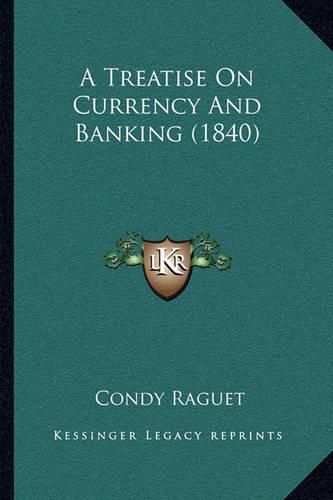 Cover image for A Treatise on Currency and Banking (1840)