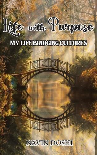 Cover image for Life With Purpose: My Life Bridging Cultures