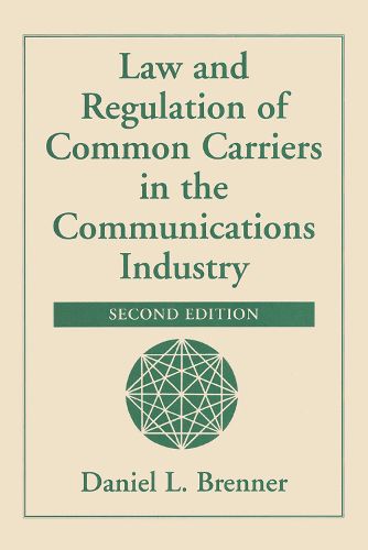 Cover image for Law And Regulation Of Common Carriers In The Communications Industry