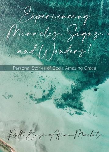 Cover image for Experiencing Miracles, Signs, and Wonders!