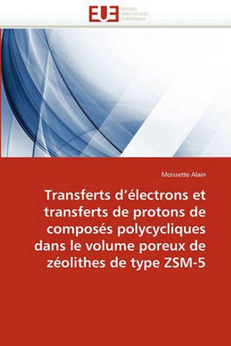 Cover image for Transferts D'Electrons Et Transferts de Protons de Composes Polycycliques Dans Le Volume Poreux de Zeolithes de Type Zsm-5
