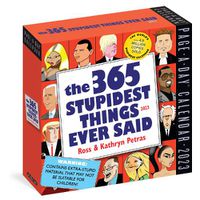Cover image for 365 Stupidest Things Ever Said Page-A-Day Calendar 2023