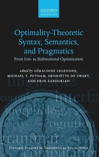 Cover image for Optimality Theoretic Syntax, Semantics, and Pragmatics: From Uni- to Bidirectional Optimization