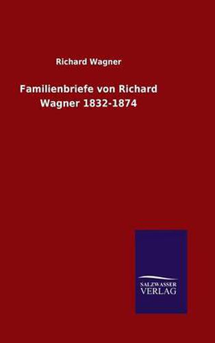 Cover image for Familienbriefe von Richard Wagner 1832-1874