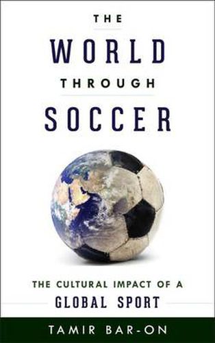 Cover image for The World through Soccer: The Cultural Impact of a Global Sport