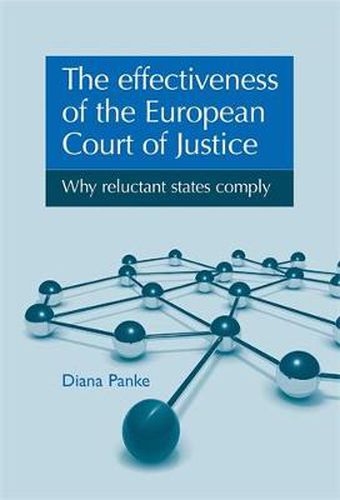 Cover image for The Effectiveness of the European Court of Justice: Why Reluctant States Comply