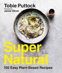 Cover image for Super Natural: 100 Easy Plant-Based Recipes
