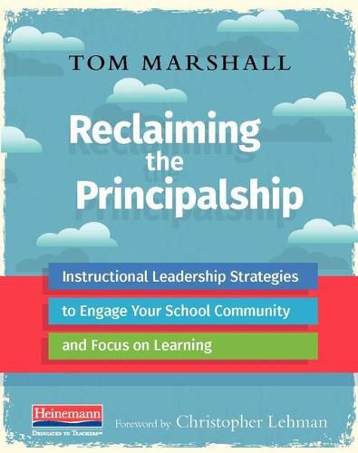 Cover image for Reclaiming the Principalship: Instructional Leadership Strategies to Engage Your School Community and Focus on Learning