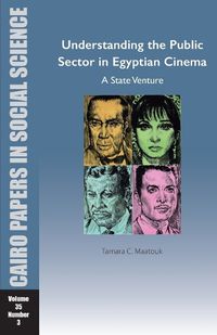 Cover image for Understanding the Public Sector in Egyptian Cinema: A State Venture