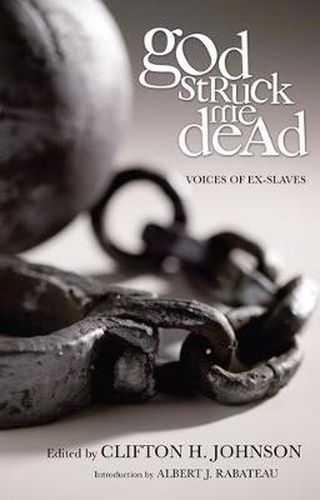 Cover image for God Struck Me Dead: Voices of Ex-Slaves