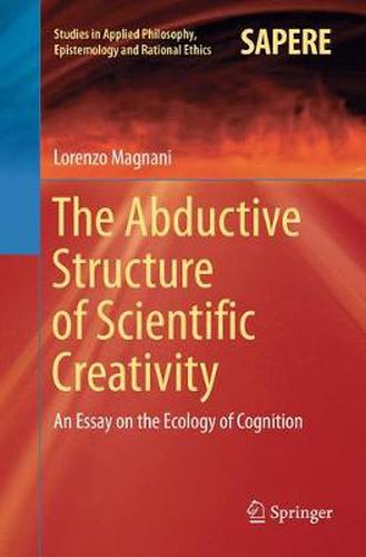 Cover image for The Abductive Structure of Scientific Creativity: An Essay on the Ecology of Cognition