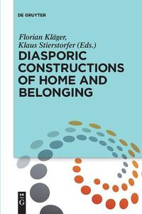 Cover image for Diasporic Constructions of Home and Belonging