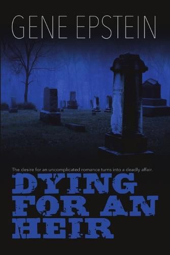 Cover image for Dying for an Heir: The Desire for an Uncomplicated Romance Turns Into a Deadly Affair.