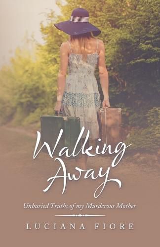 Cover image for Walking Away: Unburied Truths of My Murderous Mother