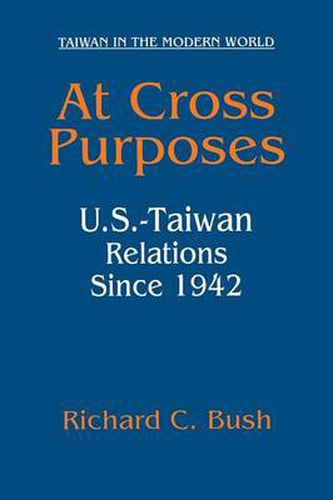 Cover image for At Cross Purposes: U.S.-Taiwan Relations Since 1942