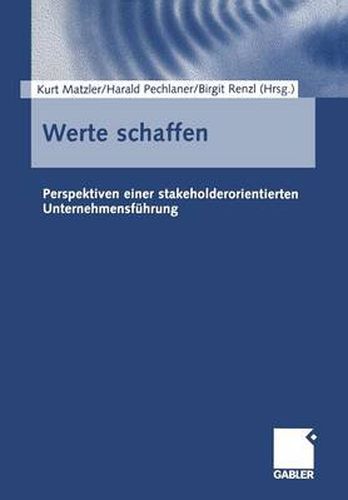 Cover image for Werte Schaffen: Perspektiven Einer Stakeholderorientierten Unternehmensfuhrung