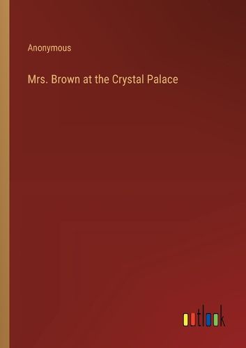 Cover image for Mrs. Brown at the Crystal Palace