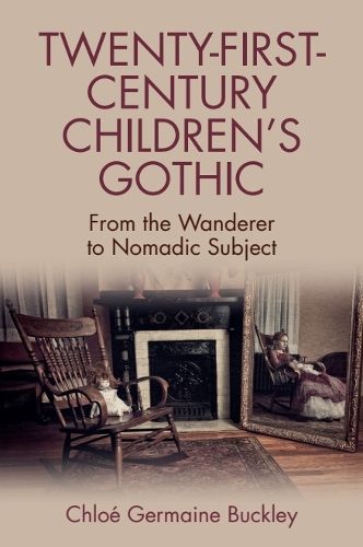 Cover image for Twenty-First-Century Children s Gothic: From the Wanderer to Nomadic Subject