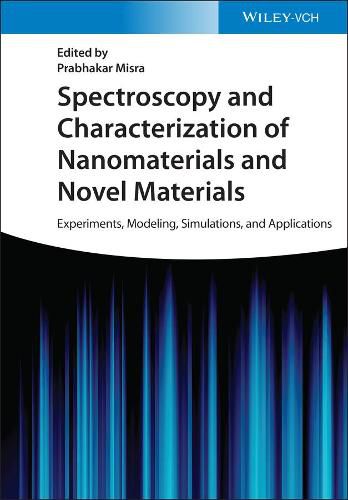 Spectroscopy and Characterization of Nanomaterials  and Novel Materials -  Experiments, Modeling, Simulations, and Applications