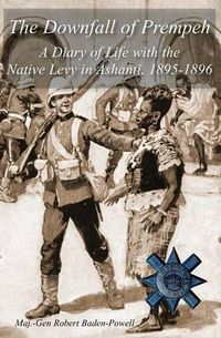 Cover image for The Downfall of Prempeh: A Diary of Life with the Native Levy in Ashanti, 1895-1896