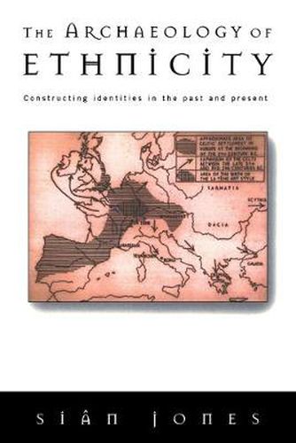 Cover image for The Archaeology of Ethnicity: Constructing Identities in the Past and Present
