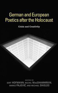 Cover image for German and European Poetics after the Holocaust: Crisis and Creativity