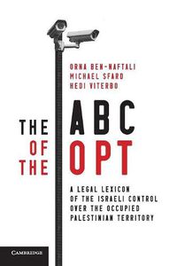 Cover image for The ABC of the OPT: A Legal Lexicon of the Israeli Control over the Occupied Palestinian Territory