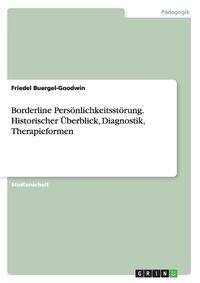 Cover image for Borderline Persoenlichkeitsstoerung. Historischer UEberblick, Diagnostik, Therapieformen